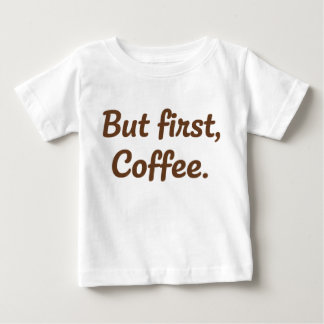 But First, Coffee – Cute Script Typography Baby T-Shirt