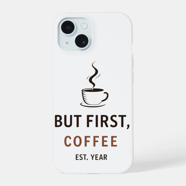 But First, Coffee [Est. Year Iphone Case (Back)