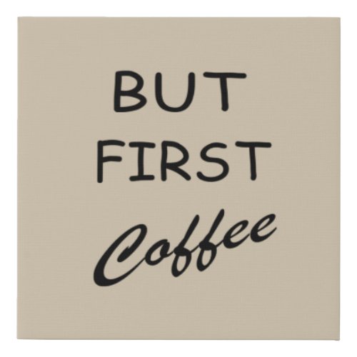 but first coffee faux canvas print