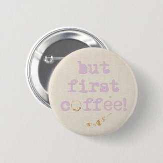 But first coffee Fun typography with coffee stain Button