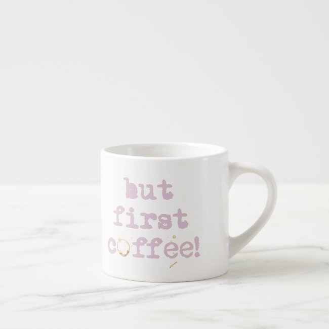 But first coffee Fun typography with coffee stain