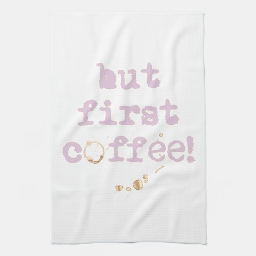 But first coffee Fun typography with coffee stain Kitchen Towel