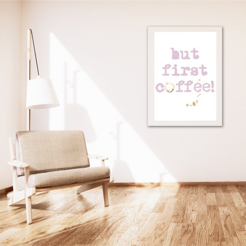 But first coffee Fun typography with coffee stain Poster