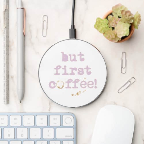 But first coffee Fun Typography with Coffee Stain  Wireless Charger