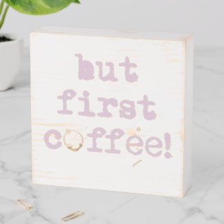 But first coffee Fun typography with coffee stain Wooden Box Sign