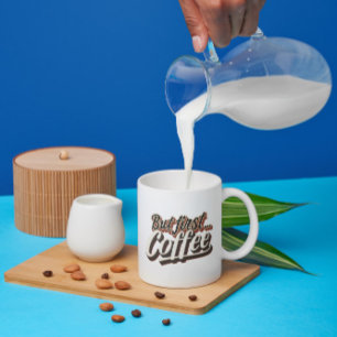 But First Coffee Funny Coffee Gifted Quote Coffee Mug