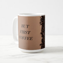 But First Coffee – Funny Coffee Lover Mug Design
