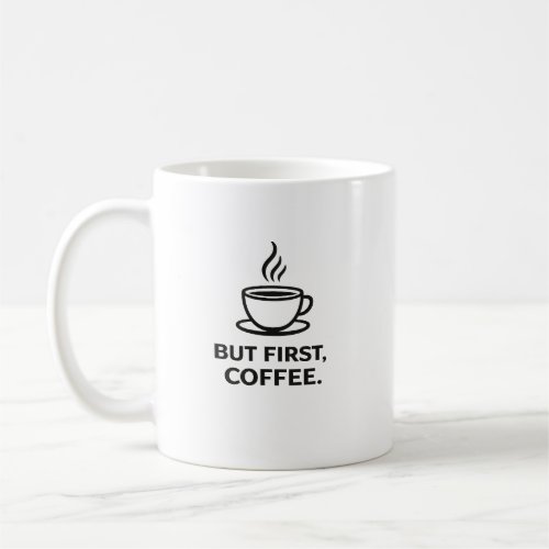 But First, Coffee | Funny Coffee Lover Quote Mug