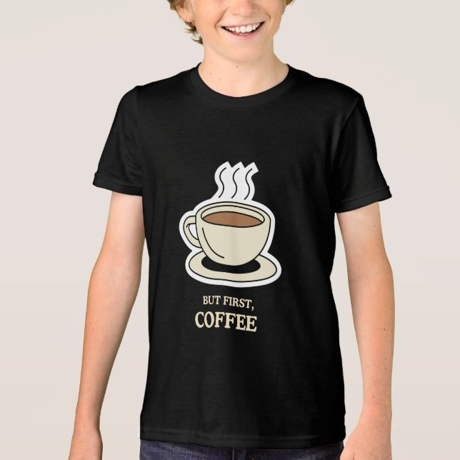 But First, Coffee Funny Coffee Lover Tri-Blend Shirt (Front)