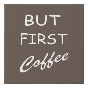 But first coffee funny drinker sayings faux canvas print