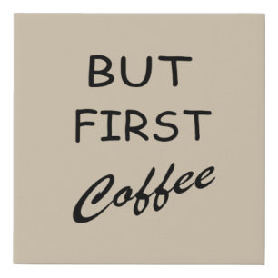 But first coffee funny drinker sayings faux canvas print