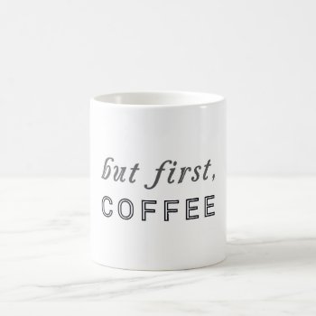 But First  Coffee Funny Humor Cafe Coffee Mug by DifferentStudios at Zazzle