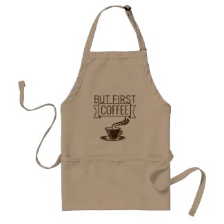 But First Coffee - funny quote Adult Apron