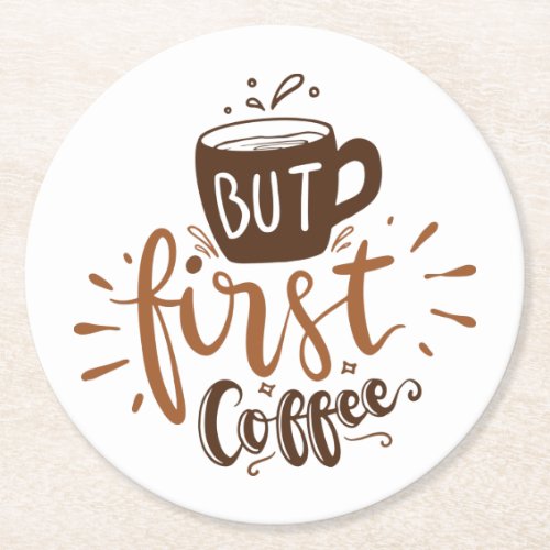 But First Coffee Funny Quote Brown Lettering  Post Round Paper Coaster
