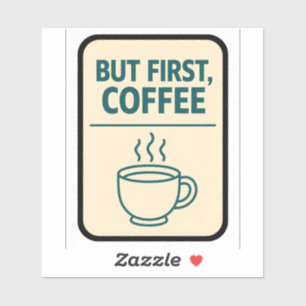 But First Coffee Funny Quote Sticker