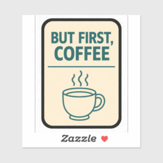But First Coffee Funny Quote Sticker