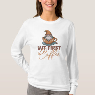 But First Coffee Gnome T-Shirt
