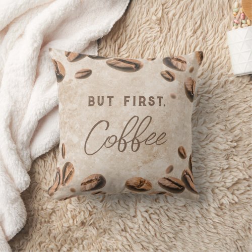 But First Coffee Home Living Room Sofa Kitchen Throw Pillow