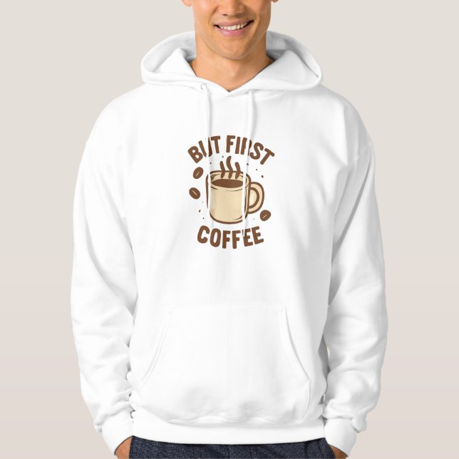 But first coffee  hoodie (Front)