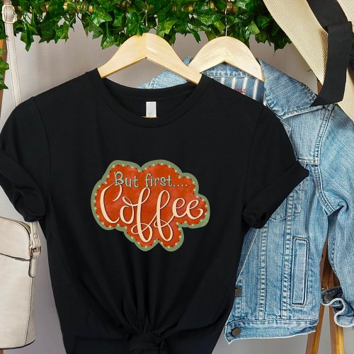 But First Coffee Inspirivity Funny Cute  T_Shirt