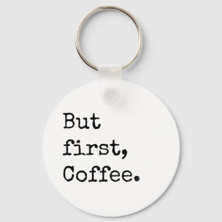 But First Coffee Keychain