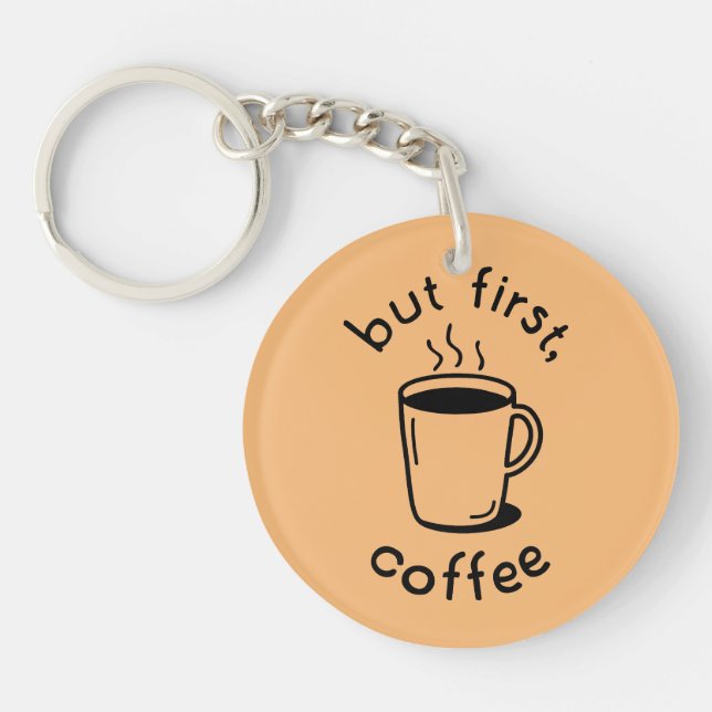 But First, Coffee Keychain (Front)