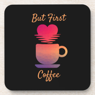But First Coffee Morning Sunrise Coffee Lovers Beverage Coaster