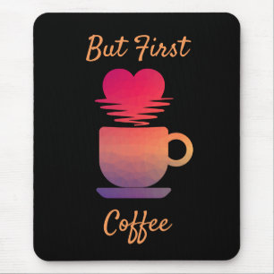 But First Coffee Morning Sunrise Coffee Lovers Mouse Pad