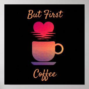 But First Coffee Morning Sunrise Coffee Lovers Poster