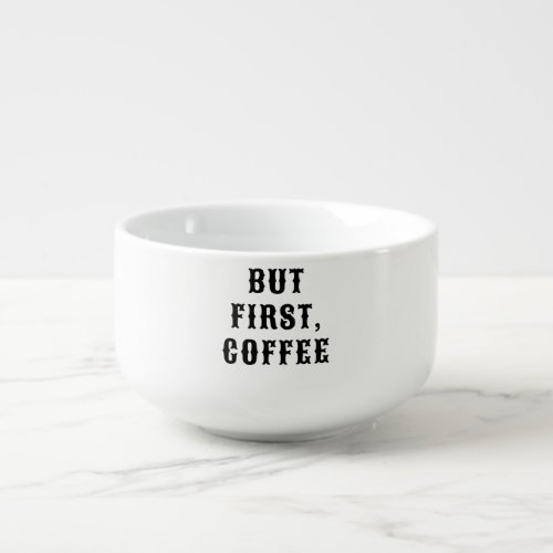 But First Coffee Mug Christmas Gift Soup Bowl