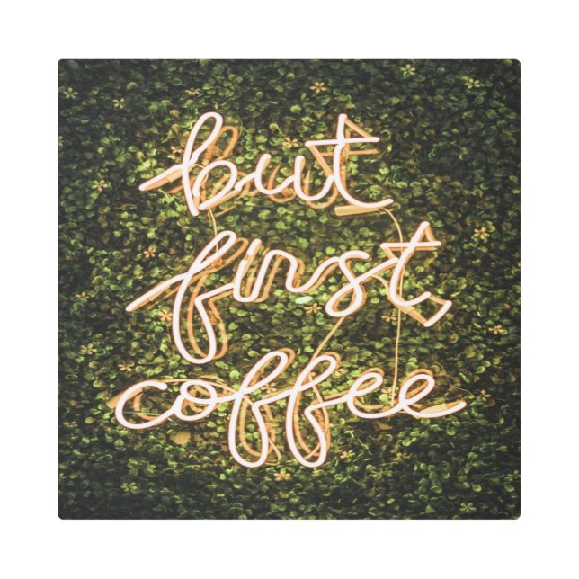 But First Coffee, Neon Lights Quote Saying Metal Print (Front)