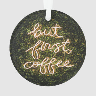 But First Coffee, Neon Lights Quote Saying Ornament