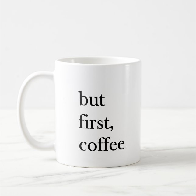 But first coffee quote funny mug in white (Left)
