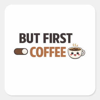 But First Coffee Quote Square Sticker