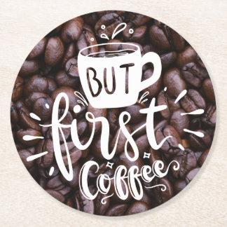 But First Coffee Quote White Typography Beans Round Paper Coaster