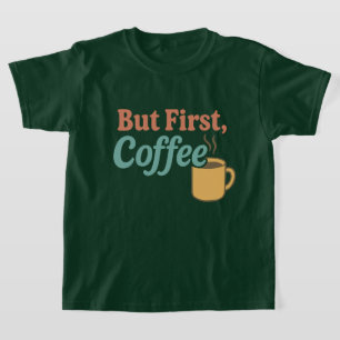 But First Coffee Retro Mug Design Trendy Quote T T-Shirt