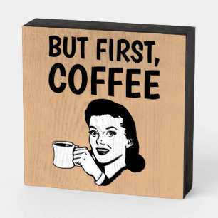 BUT FIRST COFFEE, RETRO WOMAN RUSTIC SIGN