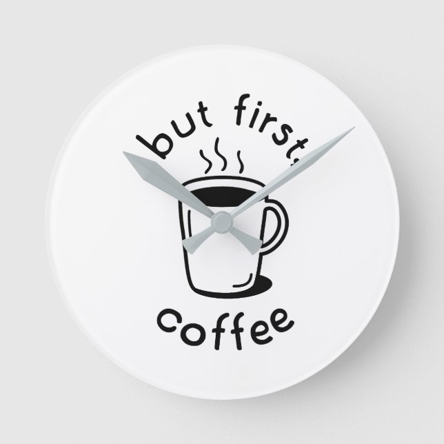 But First, Coffee Round Clock (Front)