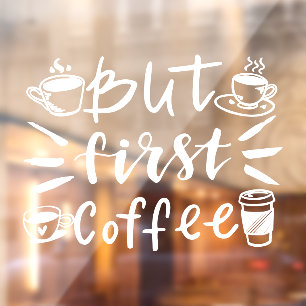 But first Coffee, rustic coffee shop Window Cling