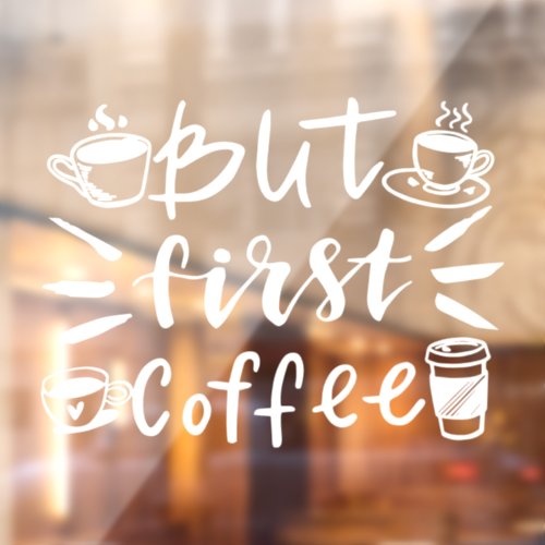 But first Coffee rustic coffee shop  Window Cling
