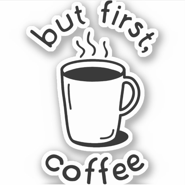 But First, Coffee Sticker (Front)
