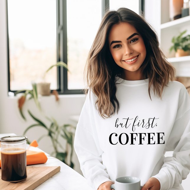 But First Coffee Sweatshirt (Creator Uploaded)