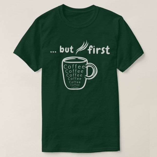 But First Coffee T-Shirt (Design Front)