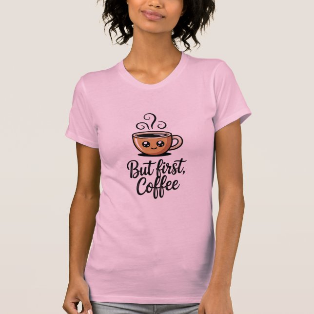 But First Coffee T-Shirt (Front)