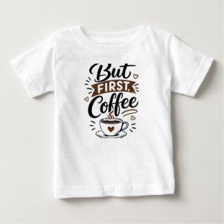 But First, Coffee T-Shirt – Funny Coffee Lover Quo