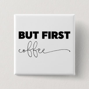 But First Coffee Typography Button