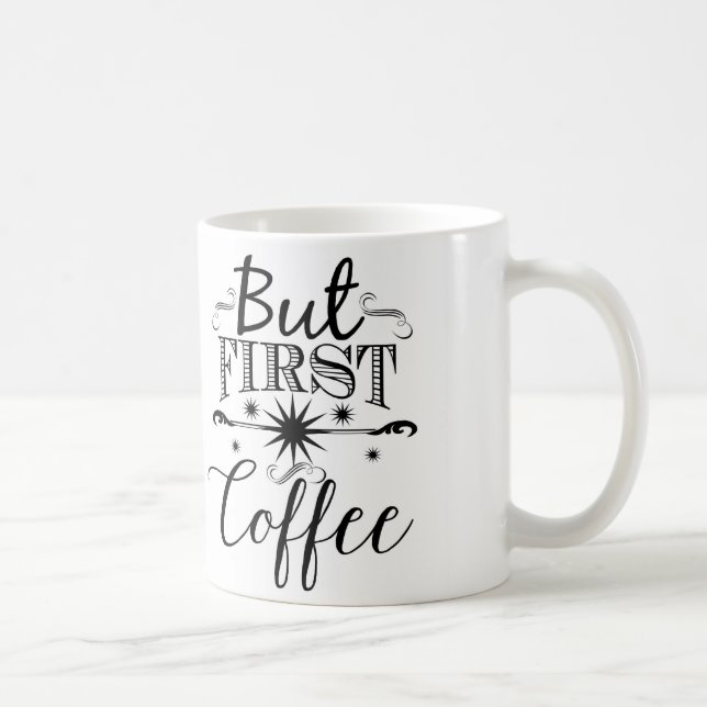 But First, Coffee - Typography Coffee Mug (Right)