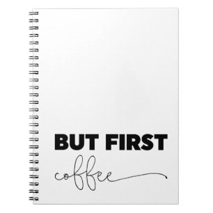 But First Coffee Typography Notebook