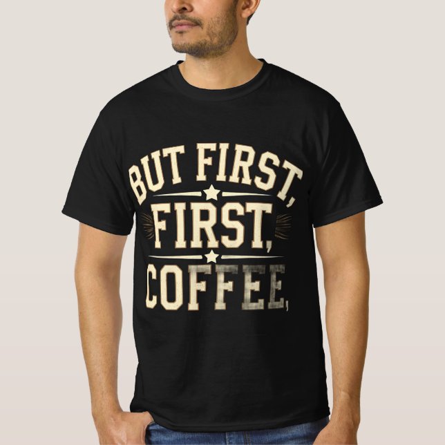 But First, Coffee Varsity-Style T-Shirt for Coffee (Front)