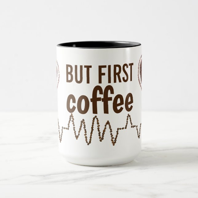 But First Coffee with Heartbeat Beans Funny Quote Mug (Center)